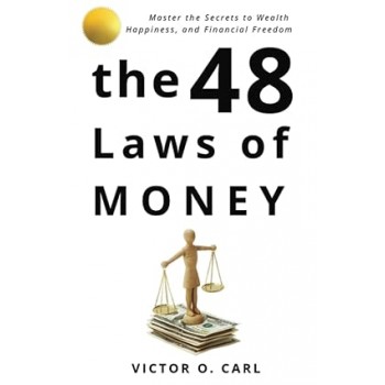 The 48 Laws of Money By Victor O. Carl The 48 Laws of Money By Victor O. Carl